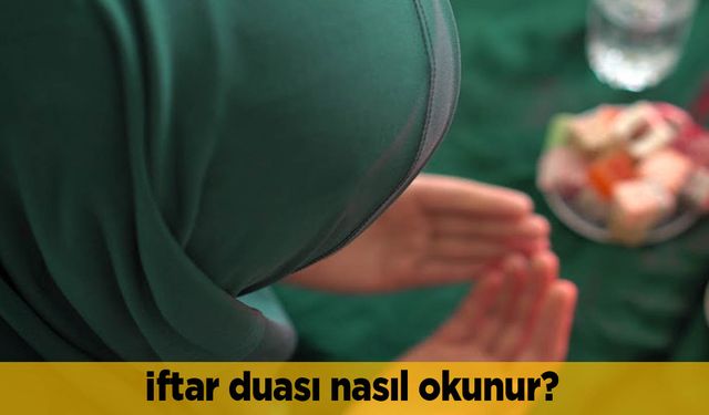 İftar duası nasıl okunur? Oruç açarken okunacak dua