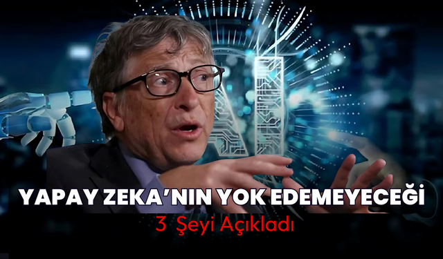 Bill Gates: Bu 3 Mesleği Yapay Zeka Yok Edemez