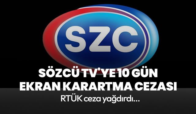 Sözcü TV'ye 10 gün ekran karartma cezası