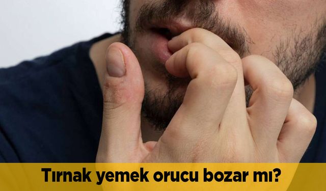 Tırnak yemek orucu bozar mı?