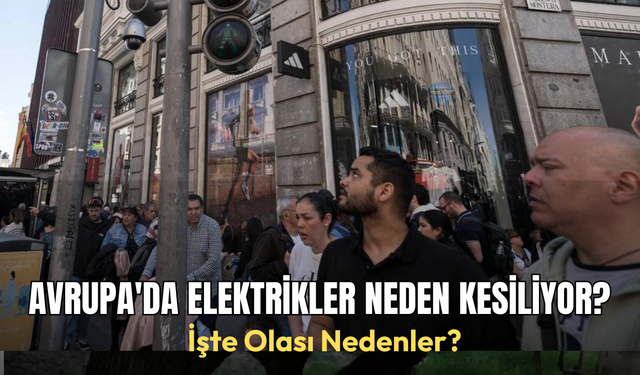 Avrupa'da Elektrik Neden Kesiliyor? İşte Olası Sebepler