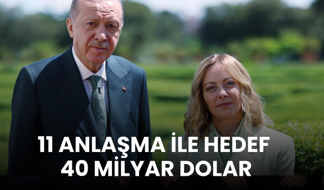 Türkiye ve İtalya'nın hedefi 40 milyar dolar