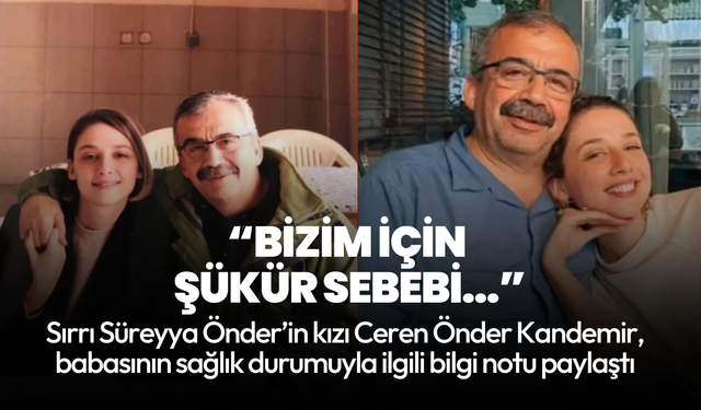 Sırrı Süreyya Önder’in kızı: Babamın durumu stabil, yüksek hayati riski devam ediyor