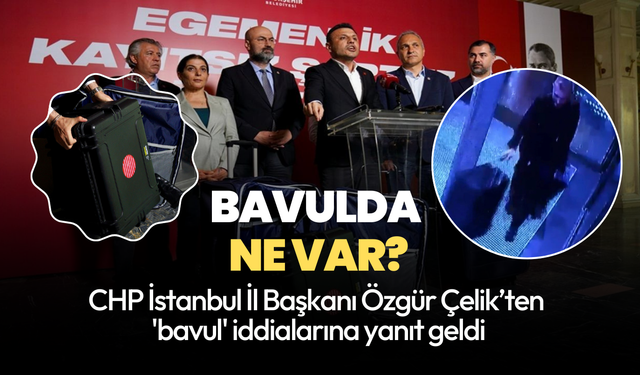 CHP'li Çelik'ten 'bavul' iddialarına yanıt: Valizlerin içerisinde sinyal kesiciler var