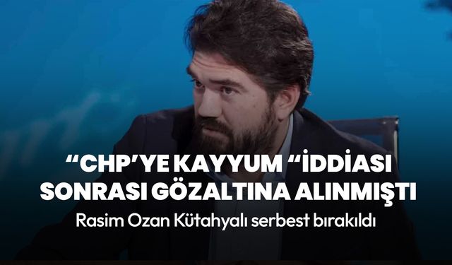 Rasim Ozan Kütahyalı adli kontrolle serbest bırakıldı