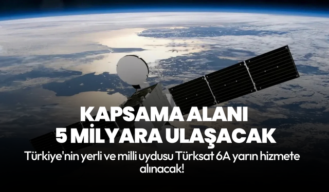 Türkiye'nin yerli ve milli uydusu Türksat 6A yarın hizmete alınacak