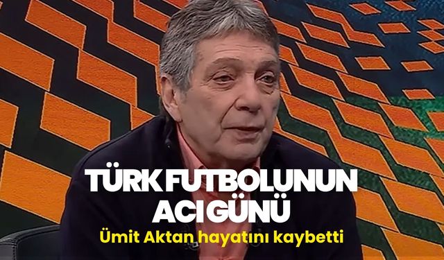 Ünlü spor spikeri Ümit Aktan hayatını kaybetti