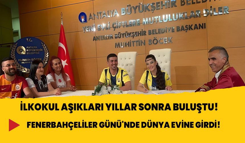 İlkokul aşıkları yıllar sonra buluştu! Fenerbahçeliler Günü'nde dünya evine girdi!