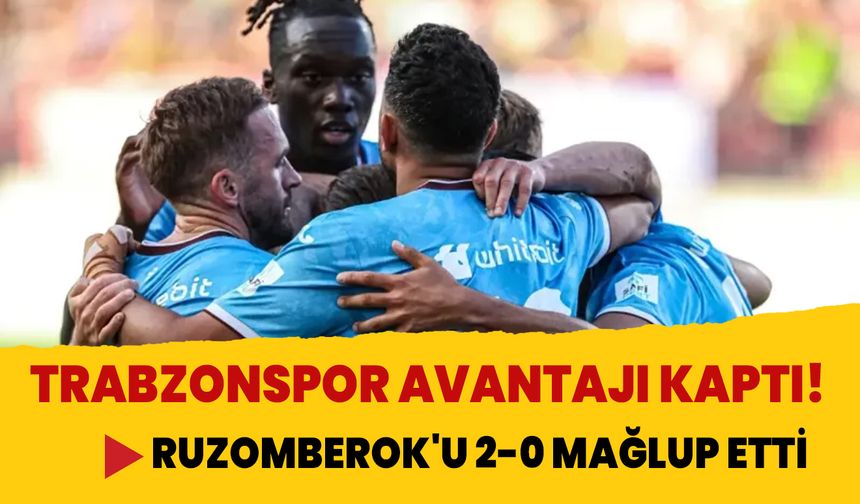 Trabzonspor Ruzomberok'u 2-0 mağlup etti