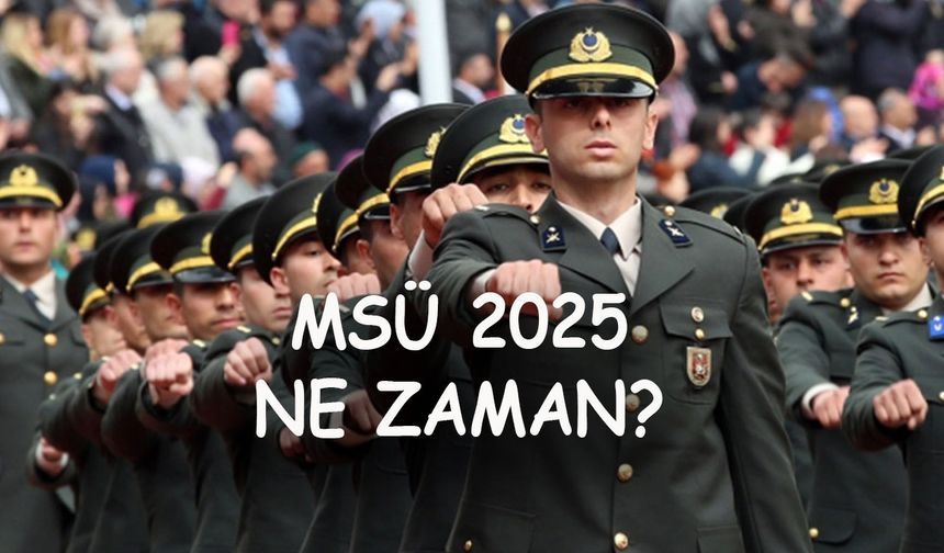 MSÜ sınavı ne zaman 2025? MSÜ TARİHİ 2025!