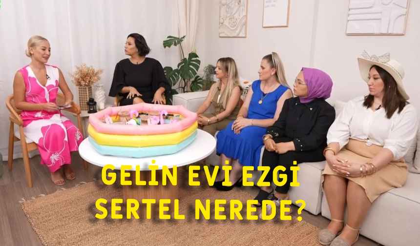 Ezgi Sertel neden Gelin Evi'nden ayrıldı? Gelin Evi sunucusu neden yok?