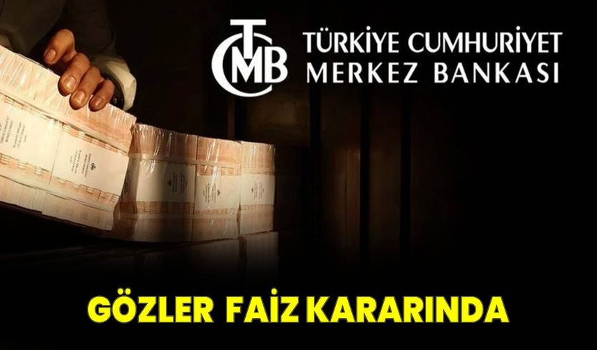 Gözler Merkez Bankası'ndan gelecek faiz kararına çevrildi