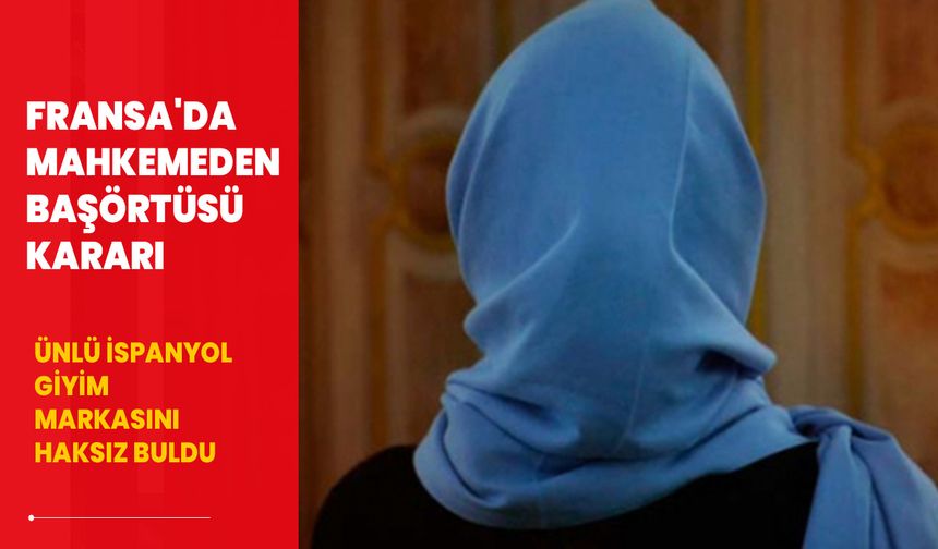 Fransa'da mahkemeden dikkat çeken başörtüsü kararı