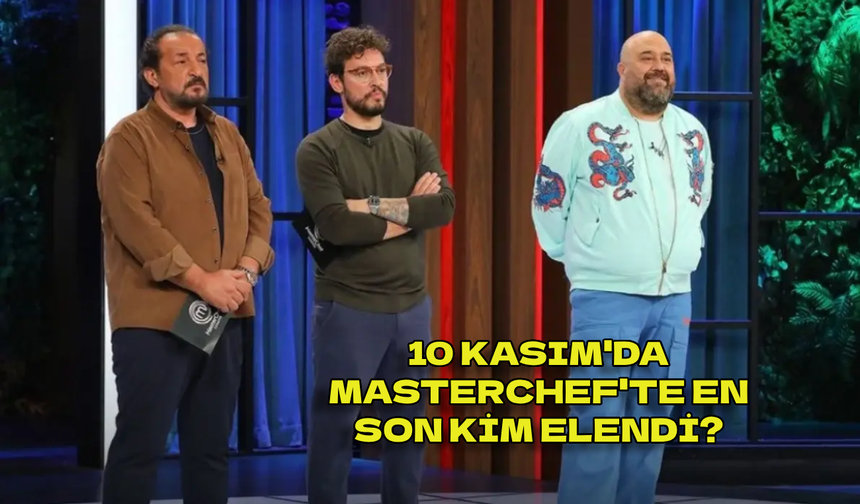 MasterChef Türkiye'de kim elendi? 10 Kasım Pazar Günü MasterChef'e Veda Eden İsim!