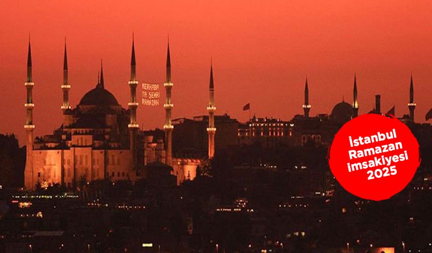 İstanbul Ramazan imsakiyesi 2025