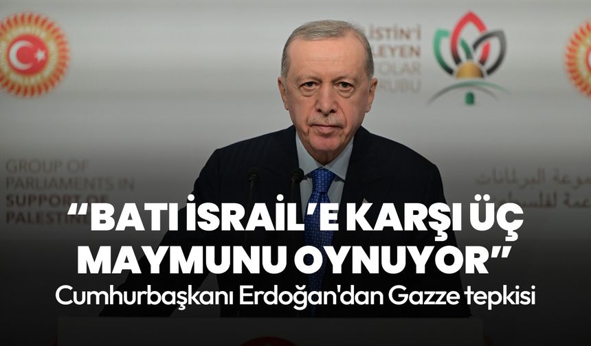 Cumhurbaşkanı Erdoğan'dan Gazze tepkisi: Gazze, Gazzelilerindir