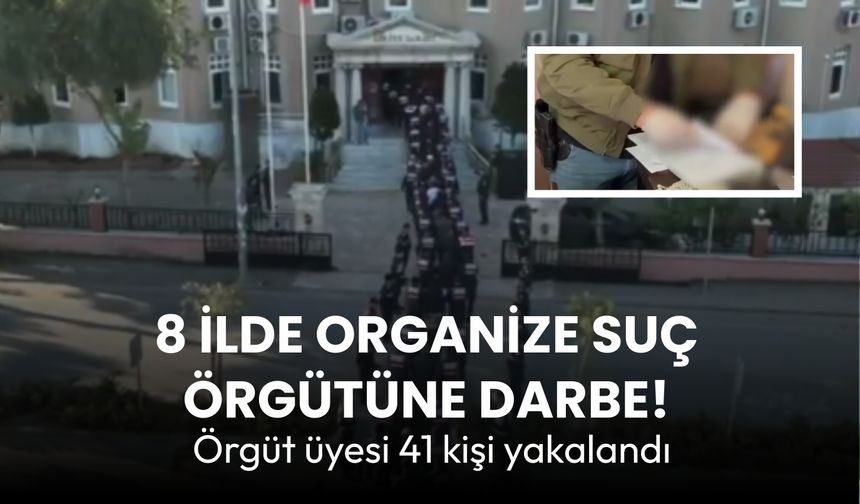 Bakan Yerlikaya: Organize suç örgütü üyesi 41 şüpheli yakalandı