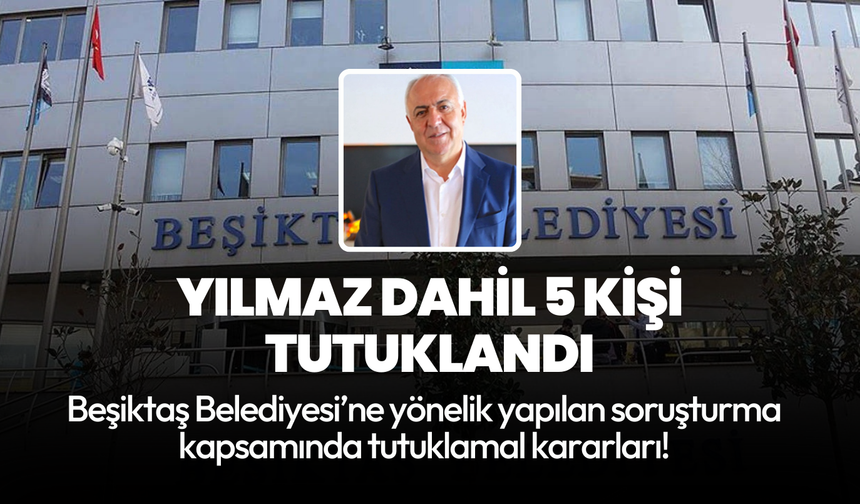 Beşiktaş Belediye Başkan Yardımcısı Ali Rıza Yılmaz tutuklandı