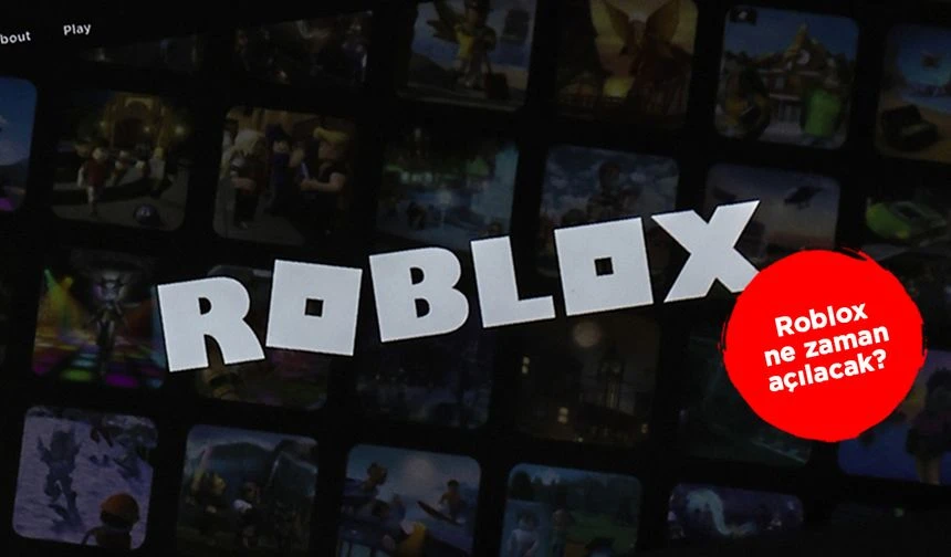 Roblox ne zaman açılacak? Roblox’un açılacağı tarih 2025