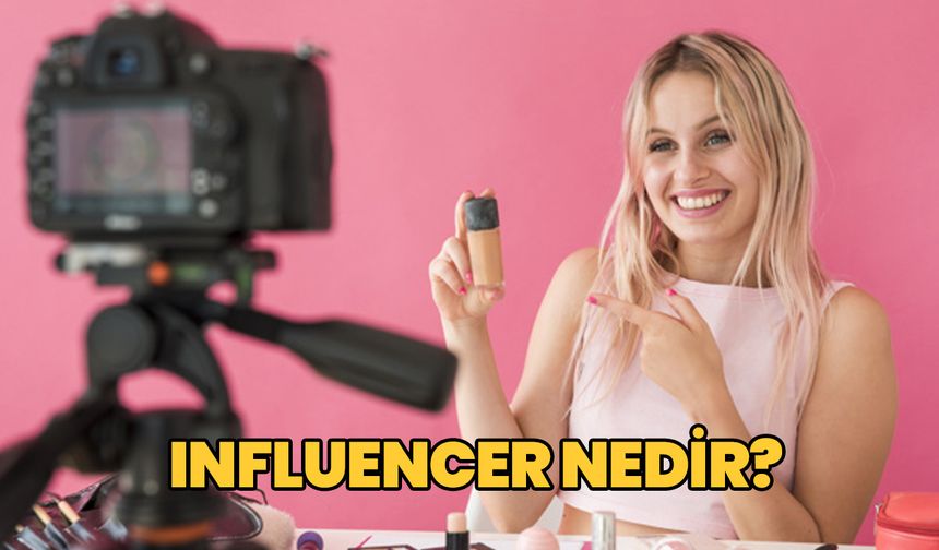 Influencer Nedir, Ne İş Yapar?