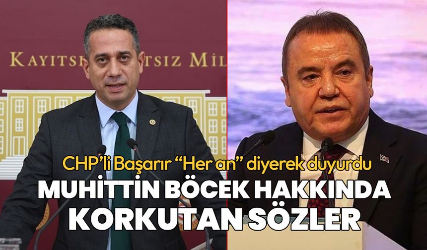 CHP'li Başarır'dan Muhittin Böcek hakkında korkutan açıklama