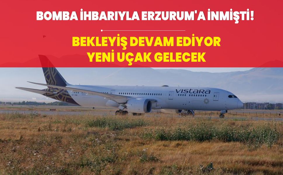 Bomba ihbarıyla Erzurum'a inmişti! Bekleyiş devam ediyor