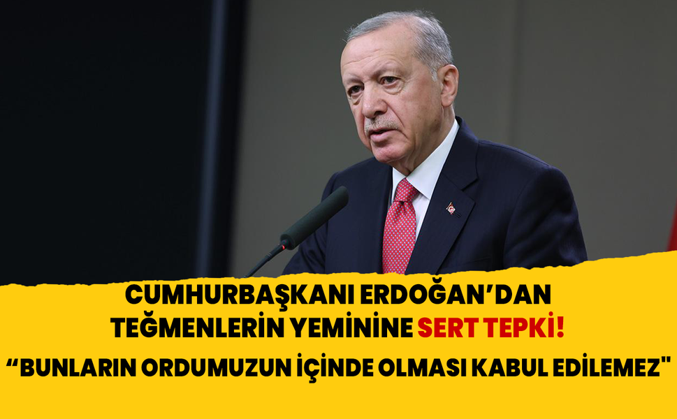 Cumhurbaşkanı Erdoğan teğmenlerin yeminine tepki gösterdi