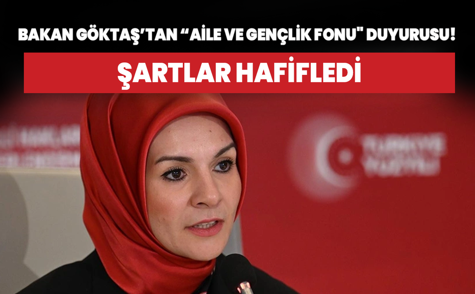 Bakan Göktaş'tan  "Aile ve Gençlik Fonu" duyurusu! Şartlar hafifledi