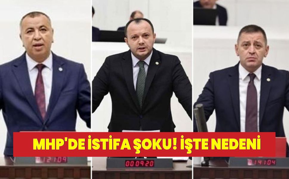 MHP'den 3 milletvekili istifa etti!