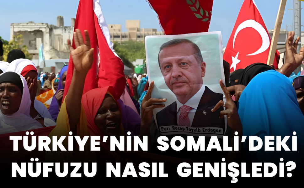 Türkiye'nin Afrika Stratejisinde Somali Nasıl Kilit Taş Haline Geldi?