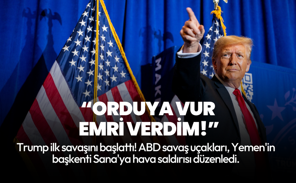 Trump ilk savaşını başlattı! ABD, Yemen'i vuruyor: Ölü ve yaralılar var