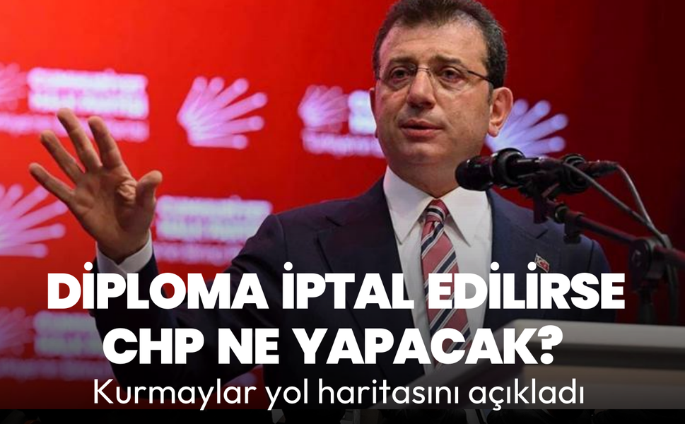 İmamoğlu'nun diploması iptal edilse bile ön seçime gidilecek