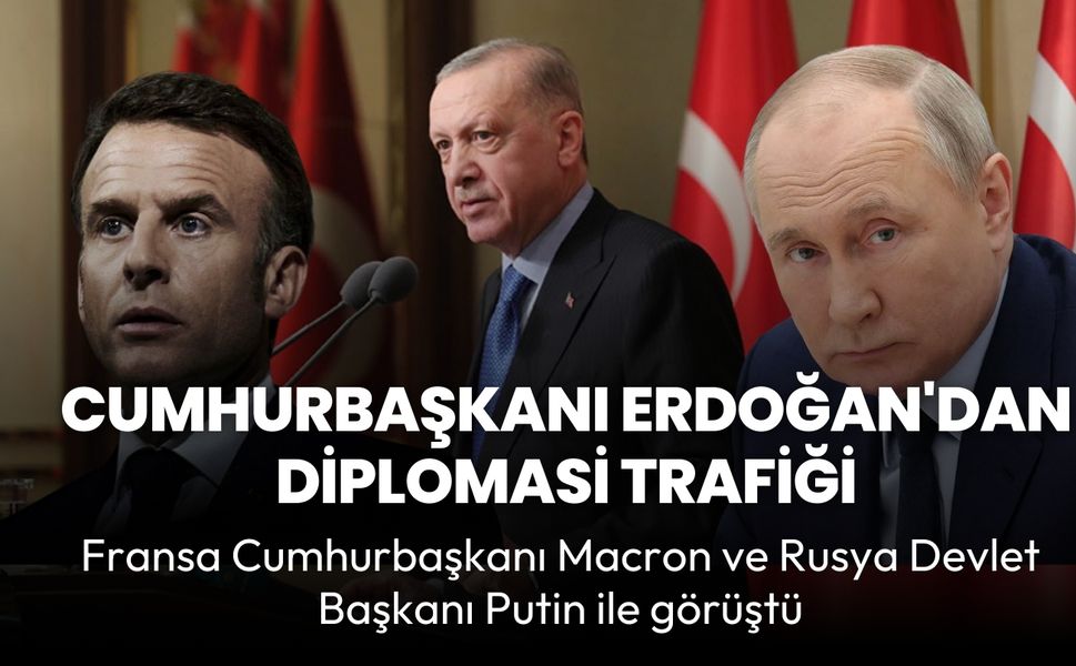 Cumhurbaşkanı Erdoğan'dan diplomasi trafiği! Fransa Cumhurbaşkanı Macron ve Rusya Devlet Başkanı Putin ile görüştü