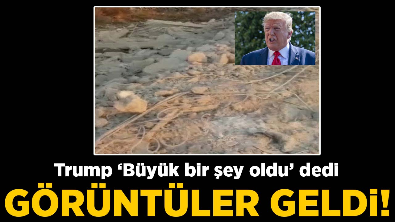 Trump 'Büyük bir şey oldu' dedi! Görüntüler geldi