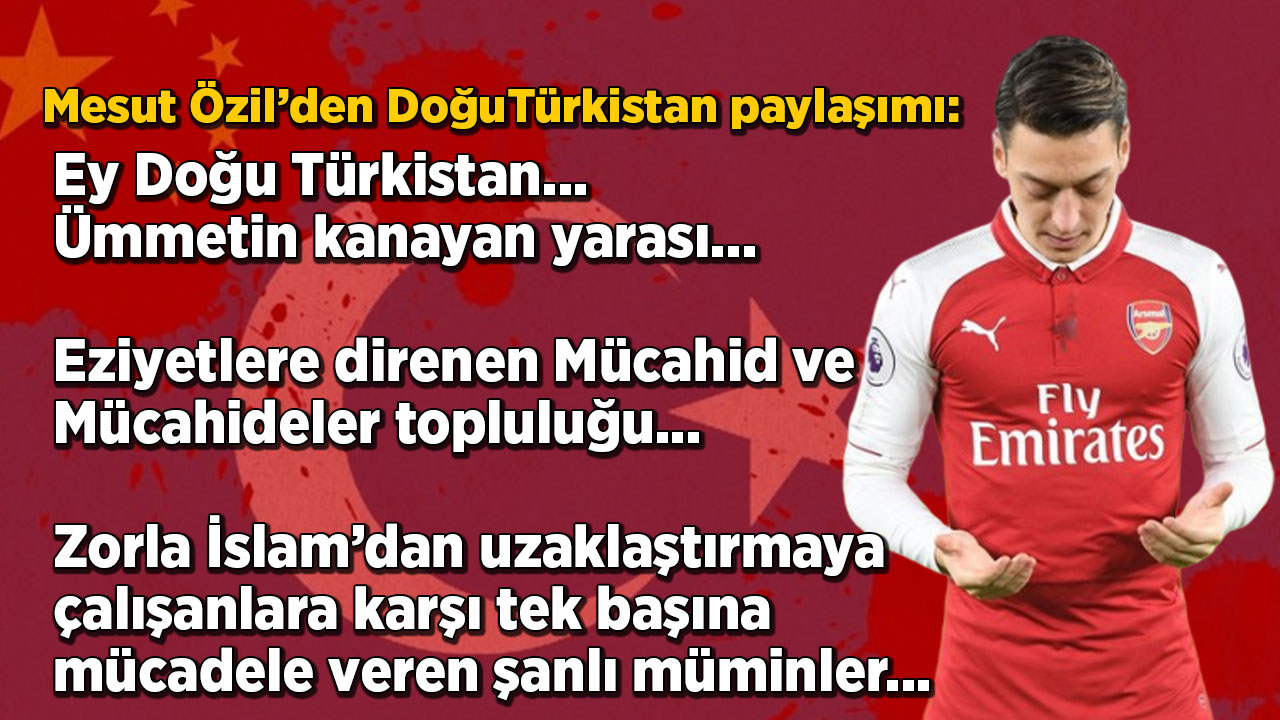 Mesut Özil'den çok sert Doğu Türkistan tepkisi
