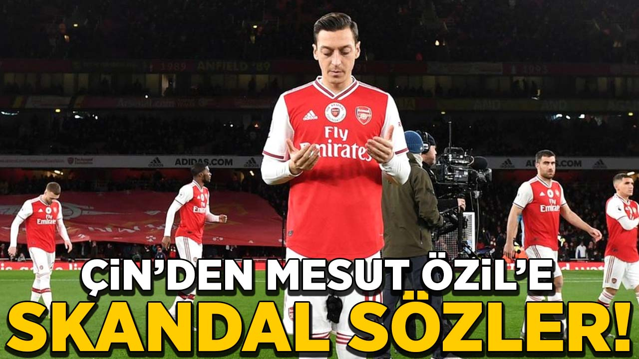 Çin'den Mesut Özil'e skandal sözler!