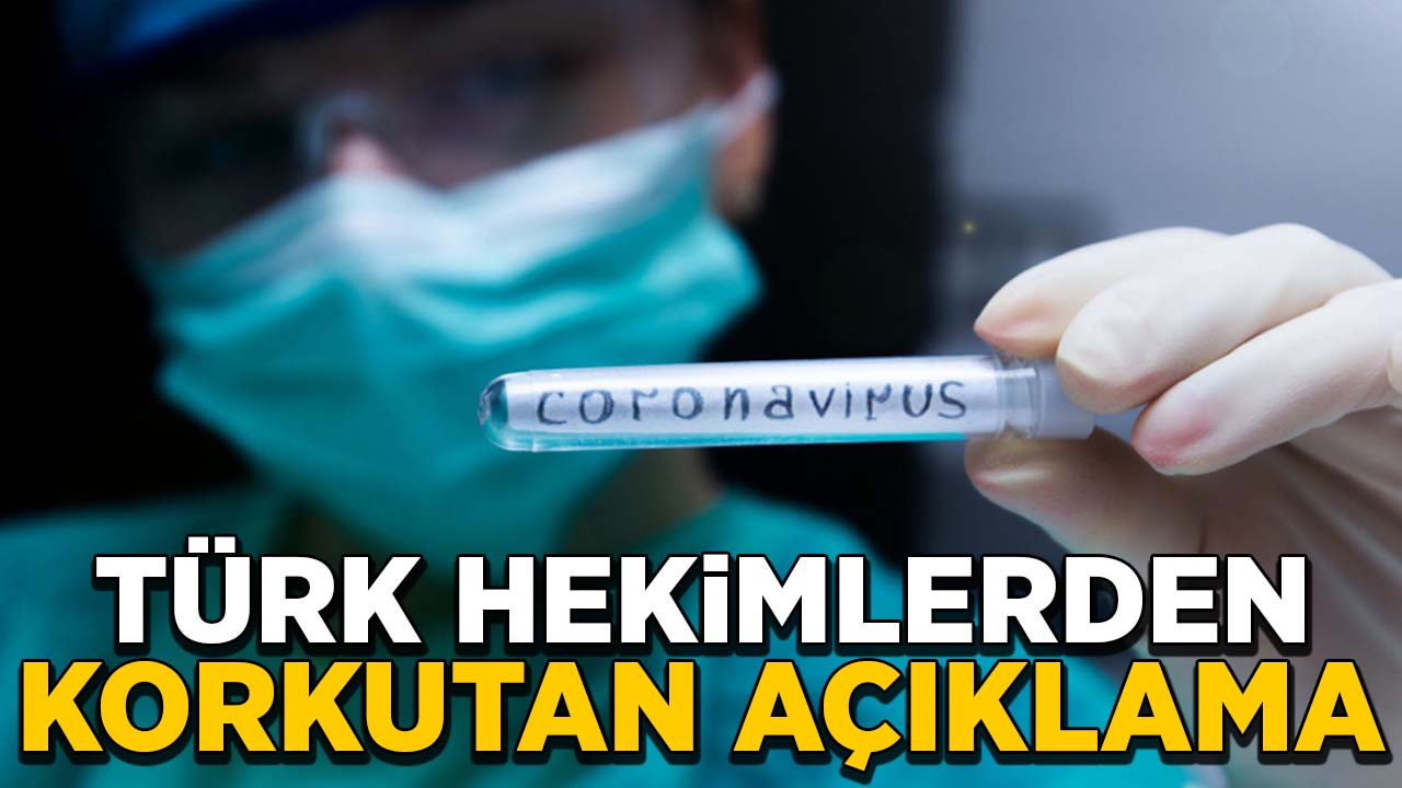 Türk hekimlerden korkutan coronavirüs açıklaması