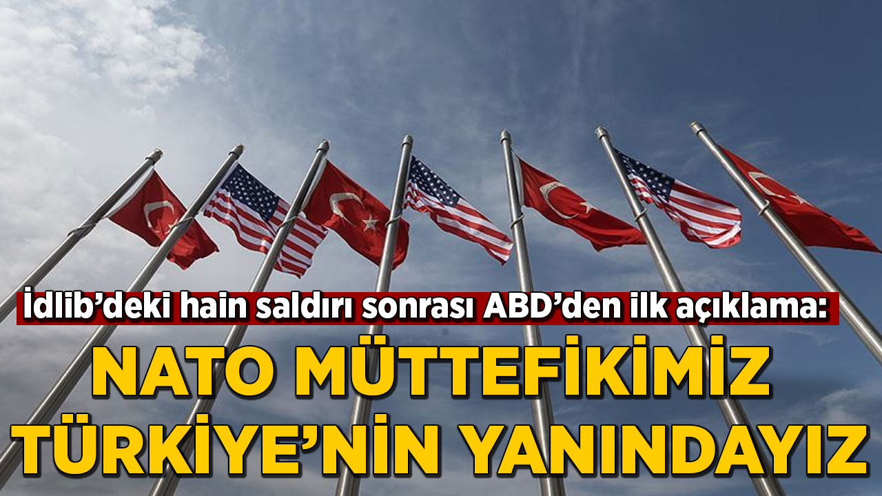 ABD Dışişleri Bakanlığı: NATO müttefikimiz Türkiye'nin yanındayız