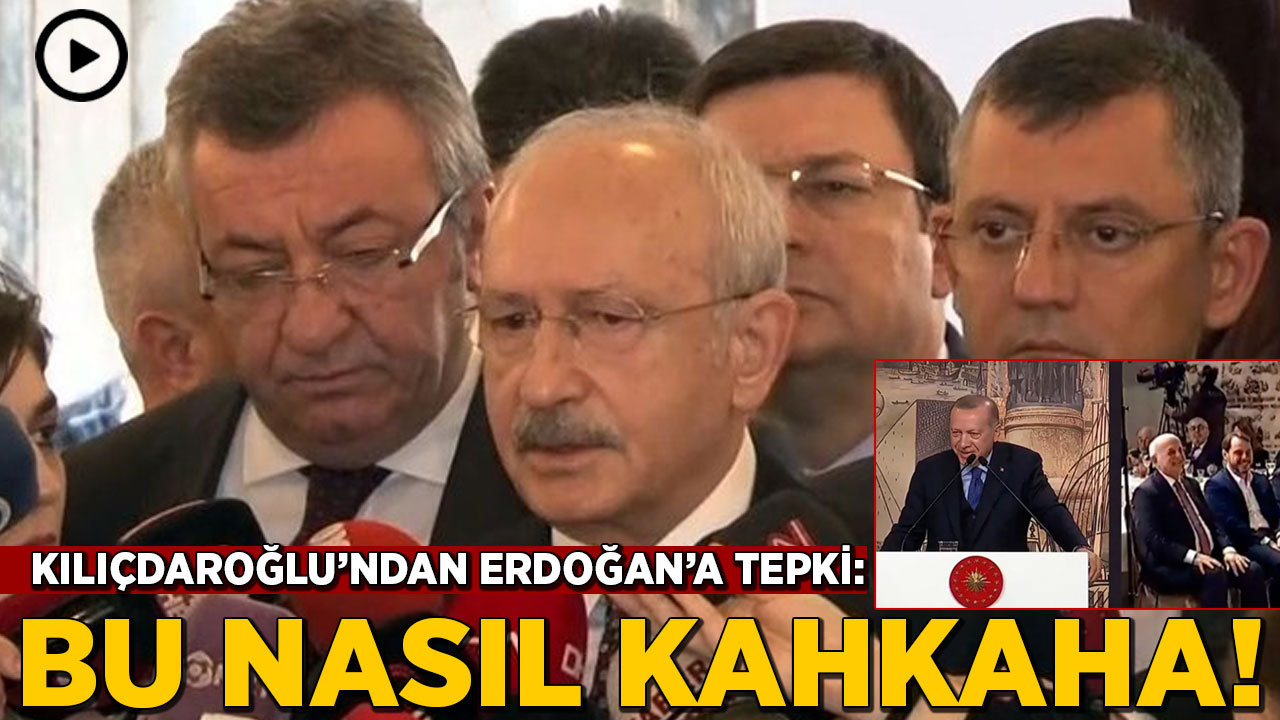 Kılıçdaroğlu'ndan Erdoğan'a tepki: Bu nasıl kahkaha
