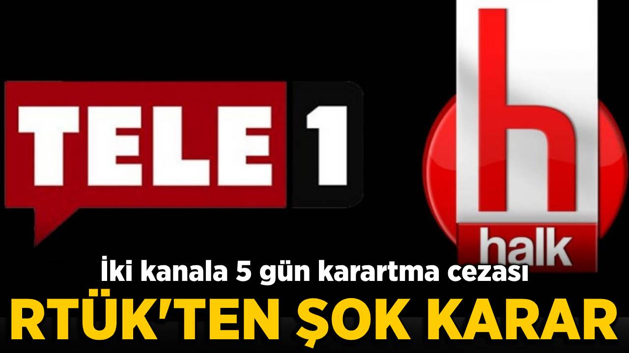 RTÜK'ten, Halk TV ve Tele 1'e 5'er gün yayın durdurma cezası