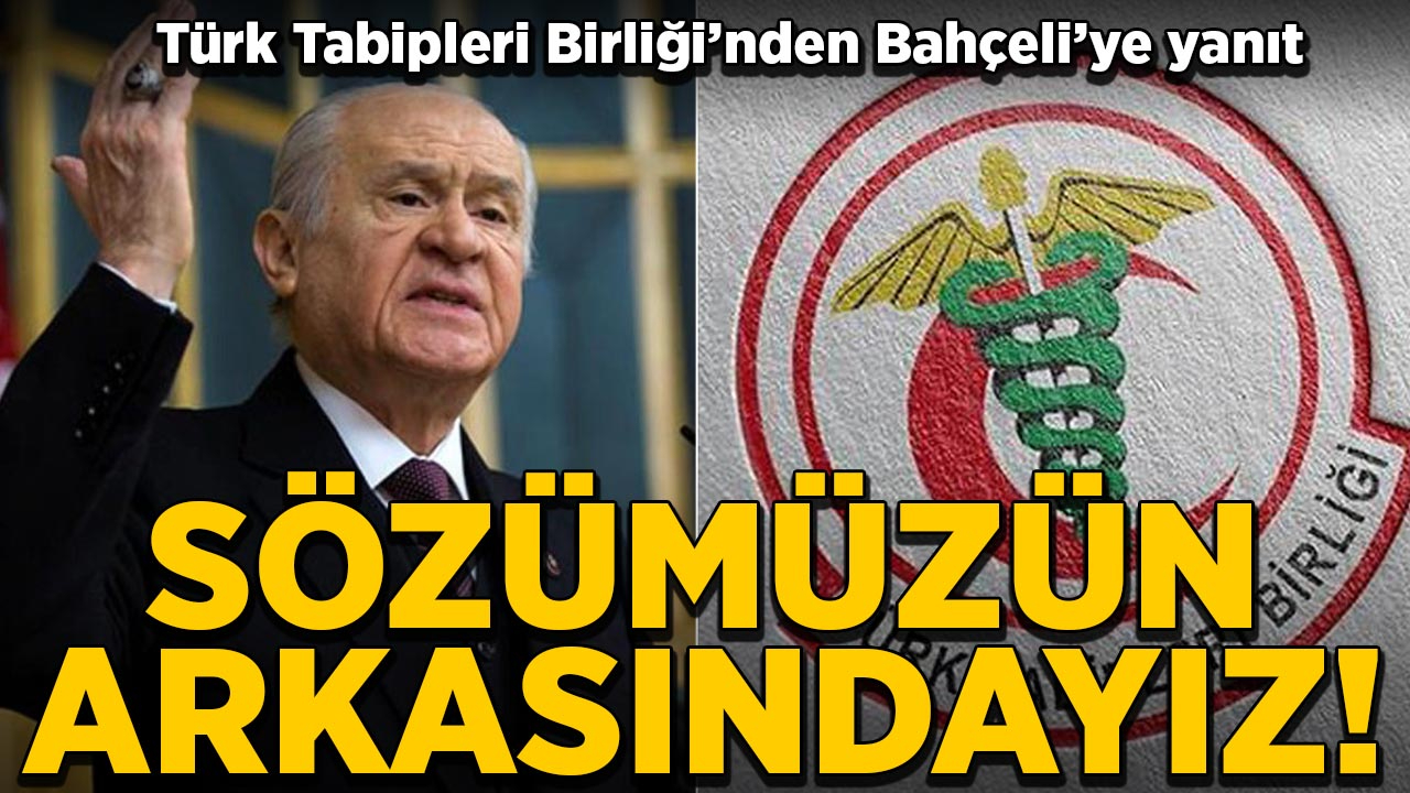 Türk Tabipleri Birliği'nden Bahçeli'ye yanıt: Sözümüzün arkasındayız