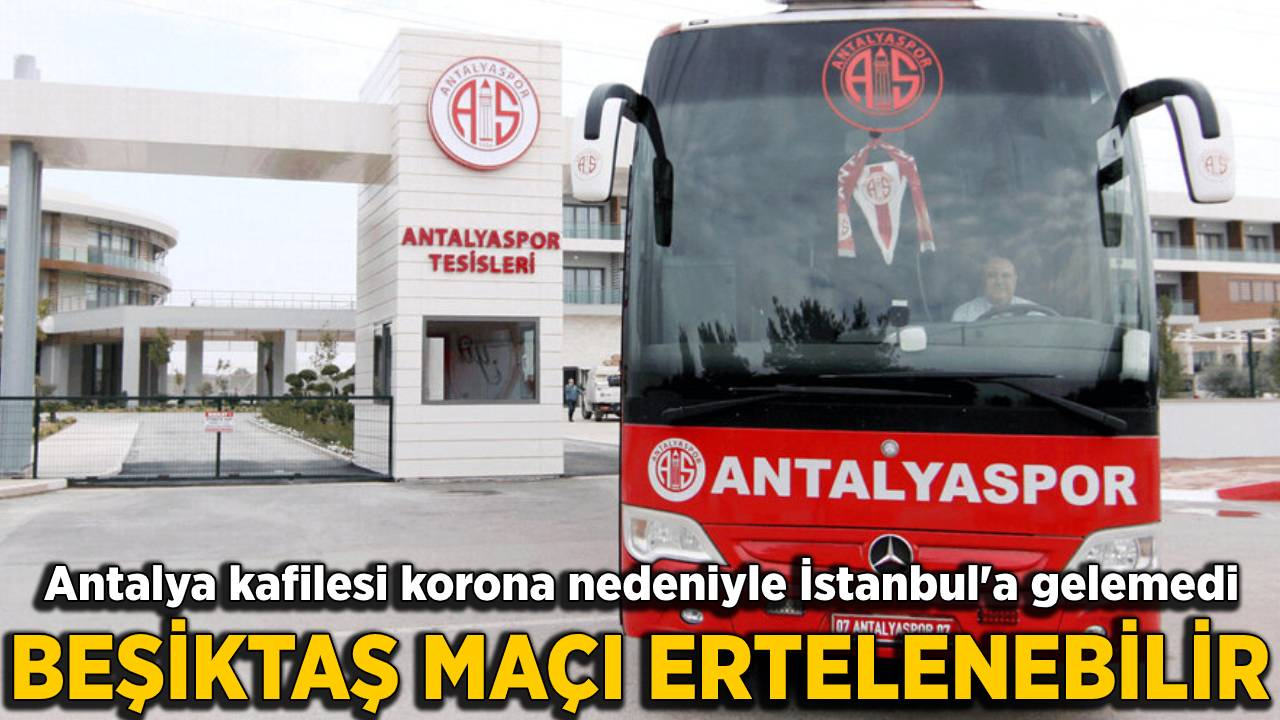 Antalyaspor kafilesi koronavirüs nedeniyle İstanbul'a gelemedi