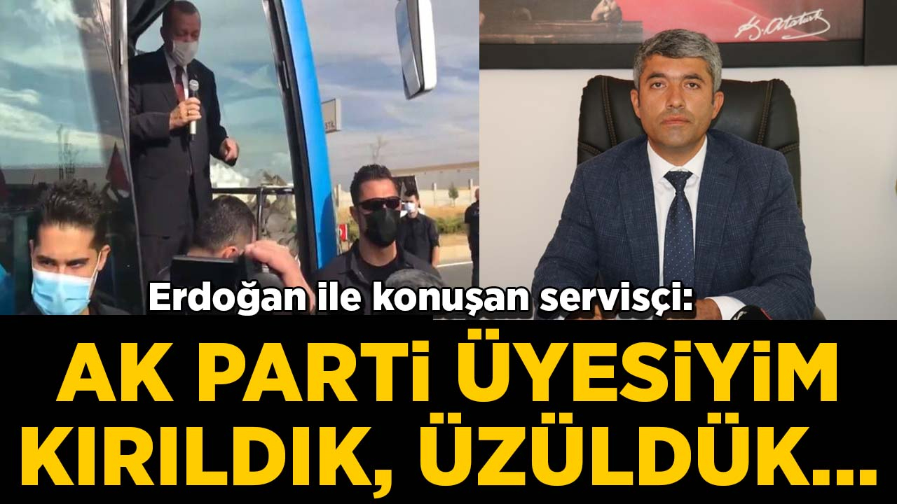Erdoğan ile konuşan servisçi: AK Parti üyesiyim, kırıldık, üzüldük…