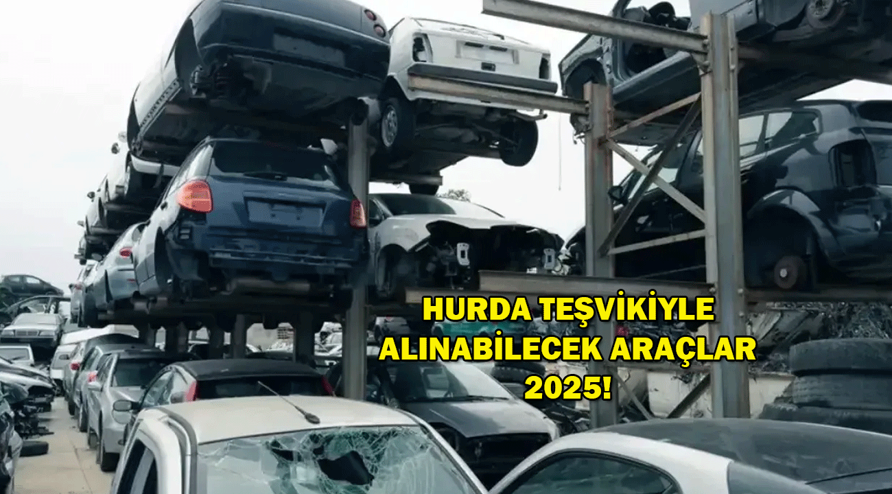 Hurda teşviki şartları 2025! Hurda teşviki hangi araçları kapsıyor?