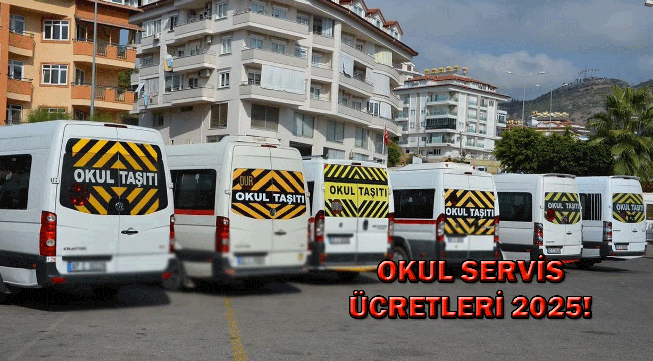 Okul servis ücreti 2025! Okul servis ücretleri ne kadar oldu 2025?