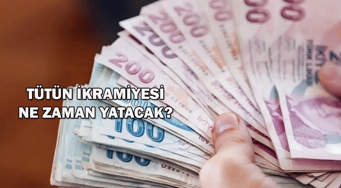 2025 Tütün ikramiyesi ne zaman ödenecek?