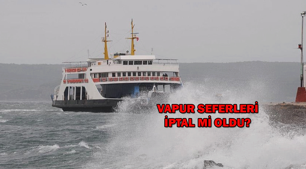 Vapur seferleri bugün iptal mi? 4 Ocak 2025 İDO, BUDO, Şehir Hatları seferleri iptal mi oldu?