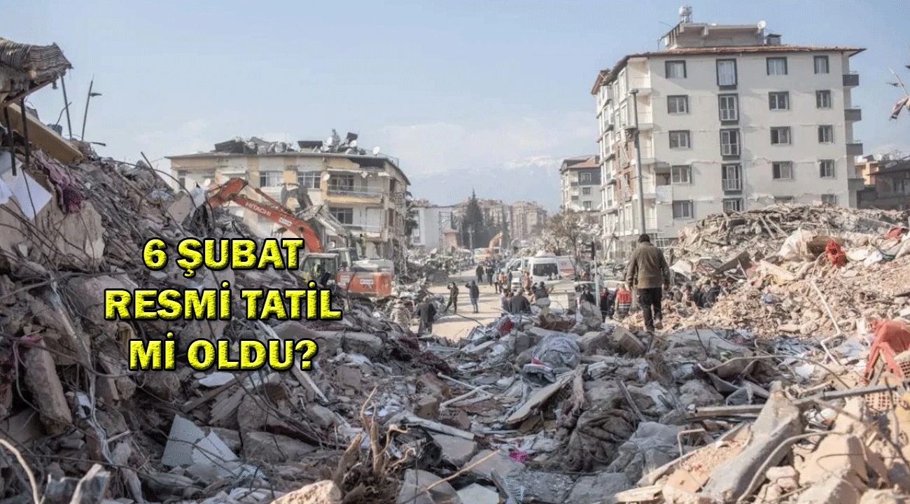 6 Şubat resmi tatil mi? 6 Şubat resmi tatil mi oldu?