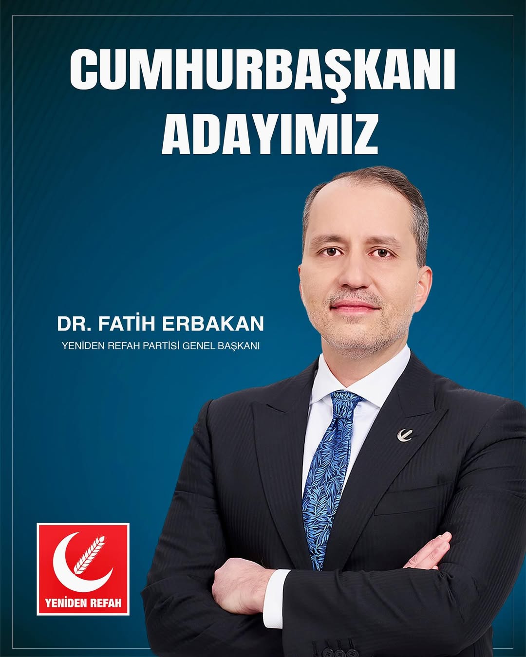 Yeniden Refah Partisi'nden paylaşım: Cumhurbaşkanı adayımız Fatih Erbakan