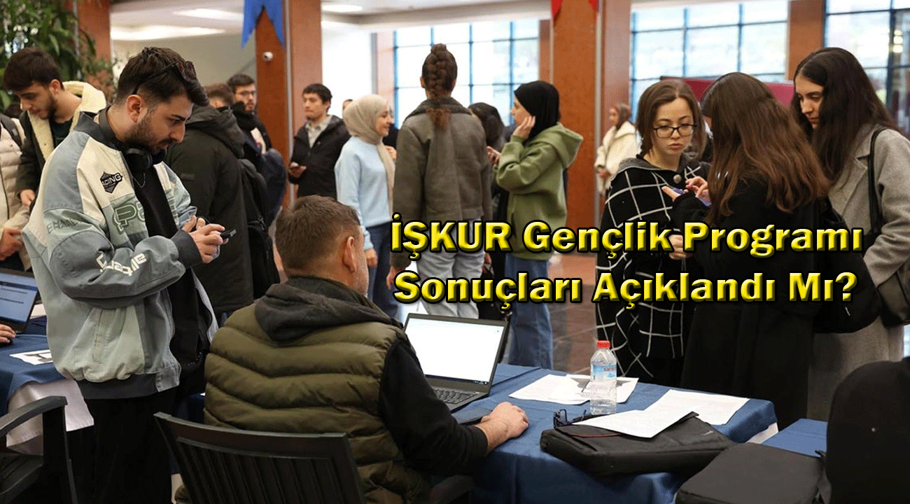 İŞKUR gençlik programı sonuçları ne zaman açıklanacak? İŞKUR Gençlik Programı Kura Sonuç Sorgulama!